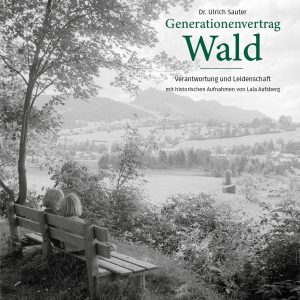 Generationenvertrag Wald - Verantwortung und Leidenschaft